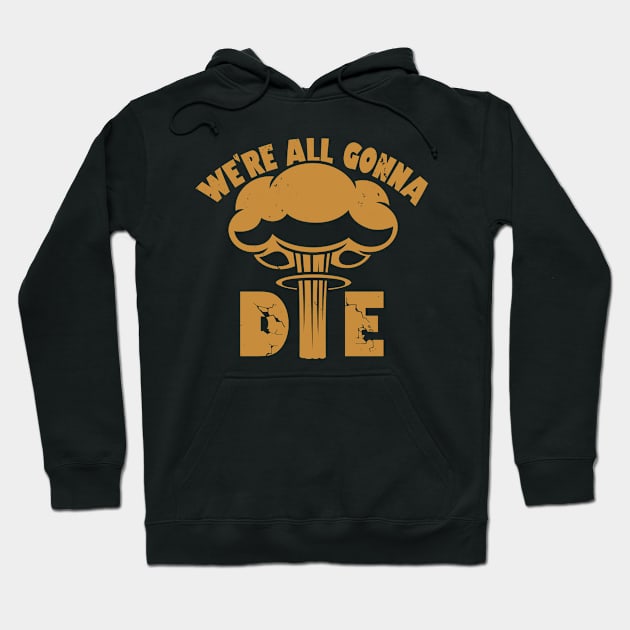 Funny Nuclear War Doomsday Retro Vintage Death Anti-War Slogan Meme Hoodie by Originals By Boggs